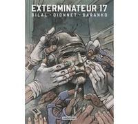 Exterminateur 17 Igor Baranko (Dessinateur), Enki Bilal (Dessinateur), Jean-Pierre Dionnet (Scénario)
