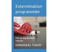 Extermination programmée: Plan de dépopulation massive