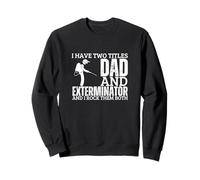 Exterminator And Dad Proud Funny Men Pest Control Sweatshirt