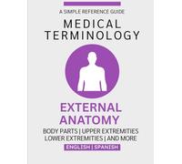 External Anatomy Medical Terminology Guide (English & Spanish)
