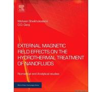External Magnetic Field Effects On Hydrothermal Treatment Of Nanofluid: Numerical And Analytical Studies