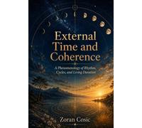 External Time and Coherence: The Phenomenology of Rhythm, Cycles, and Living Duration