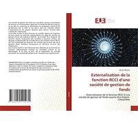 Externalisation de la fonction RCCI d’une société de gestion de fonds: Externalisation de la fonction RCCI d’une société de gestion de fonds auprés d'un Expert-Comptable