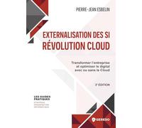 Externalisation des SI : révolution Cloud: Transformer let#8217;entreprise et optimiser le digital avec ou sans le Cloud