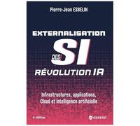 Externalisation Des Si : Révolution Ia - Infrastructures, Applications, Cloud Et Intelligence Artificielle
