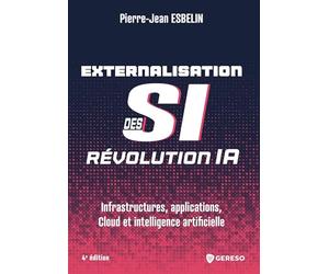 Externalisation des SI : révolution IA: Infrastructures, applications, Cloud et intelligence artificielle