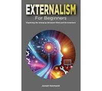 Externalism For Beginners: Exploring The Interplay Between Mind And Environment