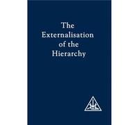 Externalization of the Hierarchy by Alice A. Bailey Alice A. Bailey (Auteur)