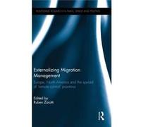 Externalizing Migration Management: Europe, North America And The Spread Of 'Remote Control' Practices (Routledge Research In Place, Space And Politics) (Hardcover) Ruben Zaiotti, (Auteur)