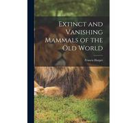 Extinct And Vanishing Mammals Of The Old World
