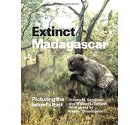 Extinct Madagascar: Picturing the Island's Past by Goodman, Steven M., Jungers, William L. (2014) Hardcover