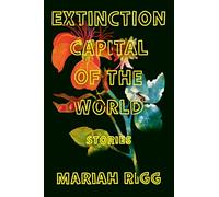 Extinction Capital of the World: Stories - A Stunning Portrait of Queer Love and Environmental Collapse in Contemporary Hawai'i