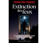 Extinction des feux: UNE RADIOGRAPHIE AU VITRIOL DE LA SOCIÉTÉ DOMINÉE PAR LA NATURE HUMAINE