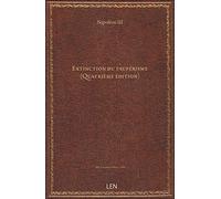 Extinction du paupérisme (Quatrième édition (1848, septembre)) / par Louis-Napoléon Bonaparte