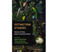 Extinction Studies Matthew Chrulew, Deborah Bird Rose, Thom Van Dooren, Cary Wolfe (Auteur)