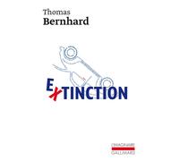 Thomas Bernhard – Extinction – Un effondrement – Poche – Gallimard