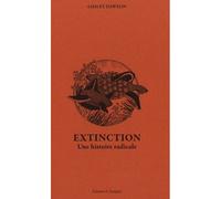 Extinction Une histoire radicale - Ashley Dawson - La Tempete Editions - broché - Essai
