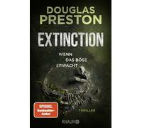 Extinction. Wenn das Böse erwacht: Thriller | 'Relic' meets 'Jurassic Park' - der neue Thriller von Bestsellerautor Douglas Preston.