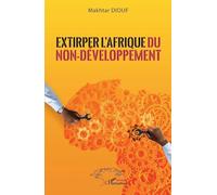 Makhtar Diouf – Extirper l'Afrique du non-développement – Étude – Broché