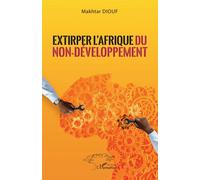 Makhtar Diouf – Extirper l'Afrique du non-développement – Étude – Broché