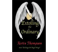 Extolling The Ordinary: More Etchings On Angel Wings