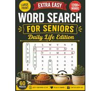 Extra Easy Word Serach For Seniors Daily Life Edition: Large Print 60 Puzzles 1200+ Words No Diagonal or Backward • Relaxing Everyday Themes, Keep Your Mind Active