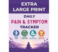 Extra Large Print Daily Pain & Symptom Tracker: Track Chronic Illness, Flare-Ups, Medication & Wellbeing with Easy-to-Use Daily Logs