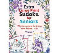 Extra Large Print Sudoku for Seniors: 50 Medium-Difficulty Puzzles for Comfortable Solving with With Encouraging Scriptures from Psalms 1 - 50, Volume 4