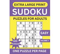 Extra Large Print Sudoku Puzzles: 100 Easy Beginner Sudoku Puzzles for Adult and Elderly, Games With Solutions and Instructions