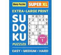 Extra-Large Print Sudoku Puzzles: SUPER XL Series, Easy, Medium, and Hard Puzzle Book for Adults, Seniors, and Those with Eyesight Challenges | BOOK 1
