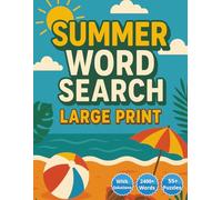 Extra Large Print Summer Word Search: 55+ Relaxing Summer Puzzles with 2400+ Words - Extra Large Print with Solutions for Easy Reading and Endless Fun!