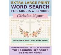 Extra Large Print Word Search for Adults & Seniors: Christian Hymns: 100 Large-Print Puzzles Celebrating Beloved Hymns, Writers & Worship Traditions - With Full Solutions