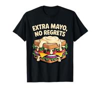 Extra Mayo No Regrets Funny Foodie T-Shirt