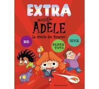 Extra Mortelle Adèle T3 - La révolte des bizarres