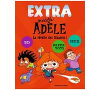 Extra Mortelle Adèle - Tome 3 - La Revolte Des Bizarres !