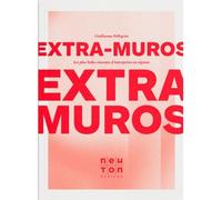Extra-Muros Les plus belles réussites d'entreprises en régions - Guillaume Pellegrin - Stan Editions - broché - Récit