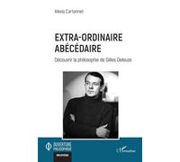 Extra-ordinaire abécédaire Découvrir la philosophie de Gilles Deleuze - Alexis Cartonnet - L'harmattan - broché - Etude