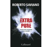 Extra pure: Voyage dans l'économie de la cocaïne