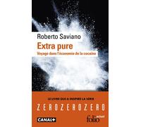 Extra pure Voyage dans l'économie de la cocaïne - Roberto Saviano - Gallimard - Poche - Récit
