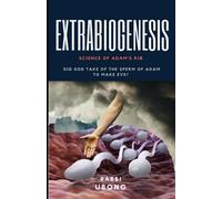 Extrabiogenesis: Did God Take Of The Sperm Of Adam To Make Eve?