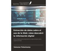 Extracción de datos sobre el uso de la Web: cómo descubrir la información digital: Guía completa para comprender el comportamiento de los usuarios en línea