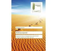 Extracorporel Quand le rêve et l'espérance deviennent l'unique salaire de toute une vie - Mustapha Hasnaoui - Muse Editions - broché - Roman