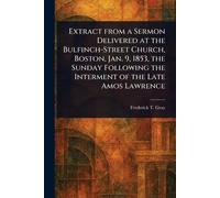 Extract From a Sermon Delivered at the Bulfinch-Street Church, Boston, Jan. 9, 1853, the Sunday Following the Interment of the Late Amos Lawrence