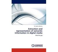Extraction And Representation Of Semantic Information In Digital Media