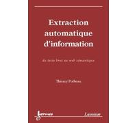 Extraction Automatique D'information: : Du Texte Brut Au Web Semantique