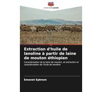 Extraction d'huile de lanoline à partir de laine de mouton éthiopien: Caractérisation de la laine de mouton, et extraction et caractérisation de l'huile de lanoline