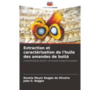 Extraction et caractérisation de l'huile des amandes de butiá: Caractéristiques physico-chimiques et spectroscopiques