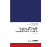 Extraction of Valuable Products from Agro-Industrial Waste Materials: Second Edition