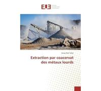 Extraction par coacervat des metaux lourds - Sanaa Tahar - Universitaires Europeennes - broché - Etude