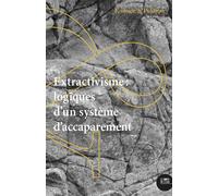 Extractivisme : logiques d'un système d'accaparement - Fabrice Flipo - Le Bord De L'eau Eds - broché - Revue
